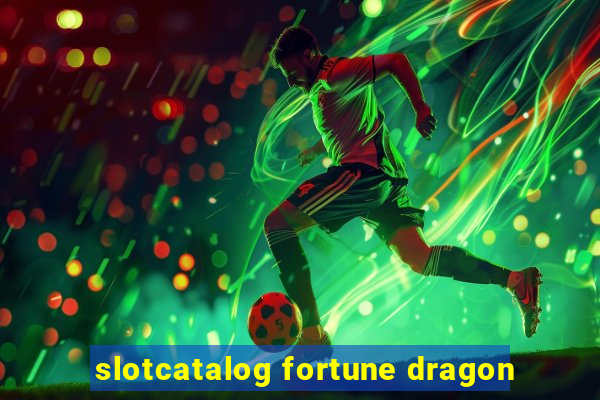 slotcatalog fortune dragon